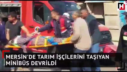 Mersin'de tarım işçilerini taşıyan minibüs devrildi