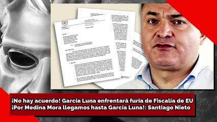 ¡No hay acuerdo! GGL enfrentará furia de Fiscalía. ¡Por Medina Mora llegamos hasta Genaro García Luna!: S. Nieto