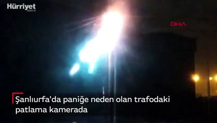 Şanlıurfa'da paniğe neden olan trafodaki patlama anları kamerada
