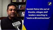 Sambit Patra hits out at Sisodia, alleges AAP leaders resorting to 