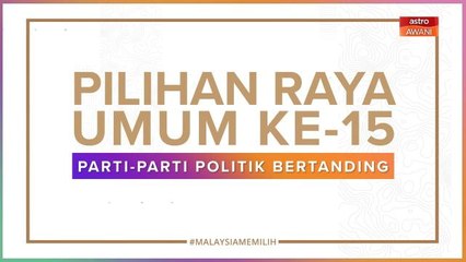 [INFOGRAFIK] Pilihan Raya Umum Ke-15 | Parti-Parti Politik Bertanding