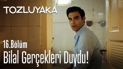 Bilal gerçekleri duydu! - Tozluyaka 16. Bölüm