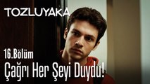 Çağrı her şeyi duydu! - Tozluyaka 16. Bölüm