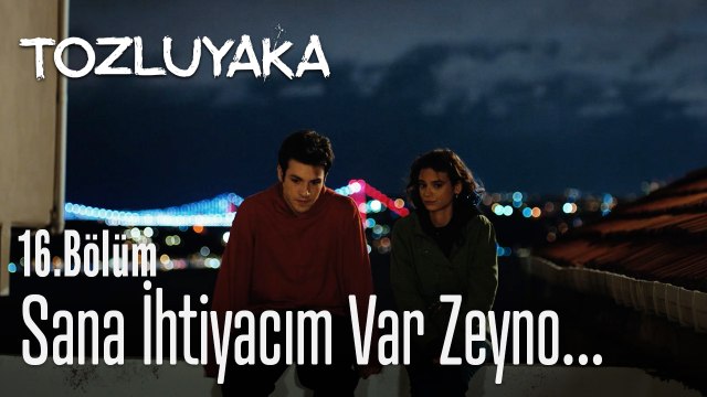 Sana ihtiyacım var Zeyno... - Tozluyaka 16. Bölüm