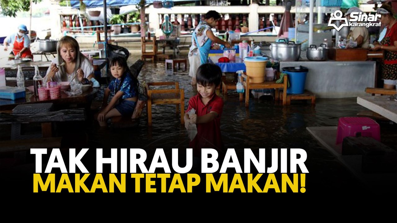 Tak hirau banjir makan tetap makan!