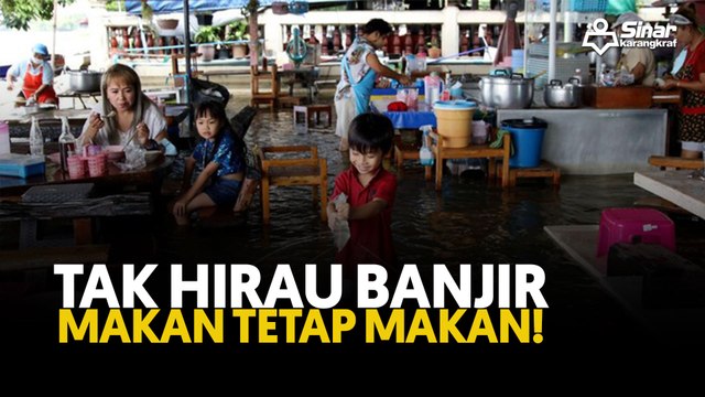 Tak hirau banjir makan tetap makan!