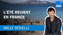 L'été revient en France - Le billet de Willy Rovelli