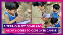 Three-Year-Old Boy From Madhya Pradesh Complains About Mother To Cops Over Candies, Video Goes Viral