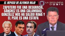Alfonso Rojo: “Zapatero fue una desgracia, Sánchez es una calamidad, González nos ha salido rana y el PSOE es una estafa”
