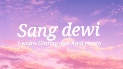 Sang Dewi-Lyodra,Andi Rianto (Lirik) Cover by Syah Al Hafid.