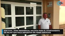 Son Gual, zona residencial maldita para el Ayuntamiento de Palma que paga impuestos sin tener servicios