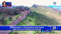 Amazonas: ciudadanos y empresarios afectados por falta de turismo en Kuélap