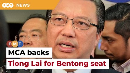 MCA backs ex-president Tiong Lai for Bentong seat