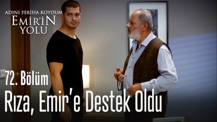 Rıza, Emir'e destek oluyor - Adını Feriha Koydum Emir'in Yolu 72. Bölüm
