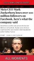 Mark Zuckerberg lost over 100 million followers . Facebook biggest glitch