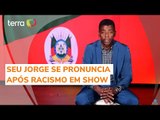 Seu Jorge se pronuncia contra “ódio gratuito e grosseria racista” que sofreu em show