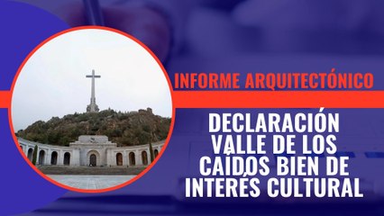 Un informe de arquitectos presentado ante la Comunidad de Madrid piden que se declare el Valle de los Caídos como Bien de Interés Cultural