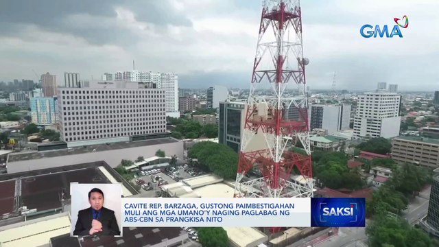Cavite Rep. Barzaga, gustong paimbestigahan muli ang mga umano'y naging paglabag ng ABS-CBN sa prangkisa nito | Saksi