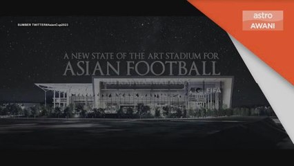 Bola Sepak | AFC bina stadium di Putrajaya