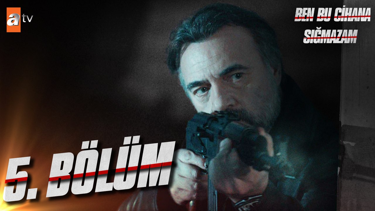 Ben Bu Cihana Sığmazam 5. Bölüm