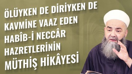 Ölüyken de Diriyken de Kavmine Vaaz Eden Habîb-i Neccâr Hazretleri'nin Müthiş Hikâyesi