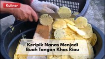 Olahan Unik dari Buah Nanas Yang Menjadi Oleh-Oleh Khas Riau