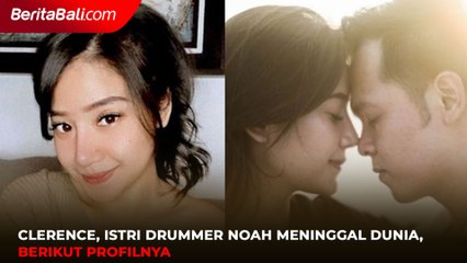 Clerence, Istri Drummer Noah Meninggal Dunia, Berikut Profilnya