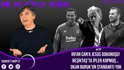İrfan Can'a Jesus dokunuşu! Beşiktaş'ta ipler kopmuş... Okan Buruk'un standartı yok