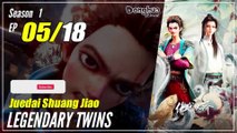 【Juedai Shuang Jiao】 S1 EP 05 - Legendary Twins | Sub Indo