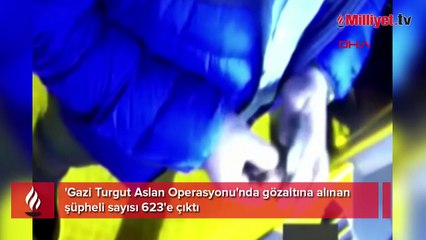 FETÖ'nün mali yapılanmasına 'Turgut Aslan' operasyonu! Gözaltı sayısı  623'e çıktı