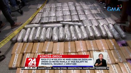 Nasa P12-M halaga ng marijuana na dadalhin umano sa Metro Manila at mga kalapit na probinsya, nasabat; 2 arestado | 24 Oras