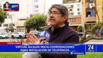 Miraflores: virtual alcalde inicia coordinaciones para instalación de teleféricos en el distrito