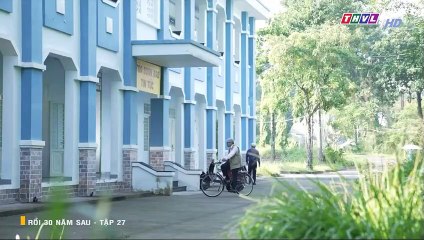 Phim Rồi 30 Năm Sau Tập 27 - THVL1 - Phim Việt Nam Hay Nhất 2022
