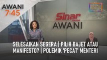 AWANI 7:45 [19/10/2022] - Selesaikan segera | Pilih Bajet atau manifesto? | Polemik 'pecat' Menteri