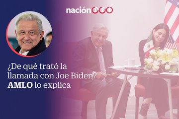 ¿De qué trató la llamada con Joe Biden? AMLO lo explica
