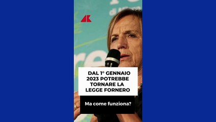 Torna la Legge Fornero? Cosa c'è da sapere?