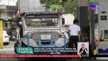 Apela ng ilang transport group na rush hour surge fee, pinag-aaralan ng LTFRB | SONA