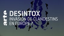 Invasion de clandestins en Europe ? | Désintox | ARTE