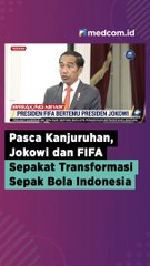 PASCA TRAGEDI KANJURUHAN, JOKOWI DAN FIFA SEPAKAT TRANSFORMASI SEPAK BOLA INDONESIA