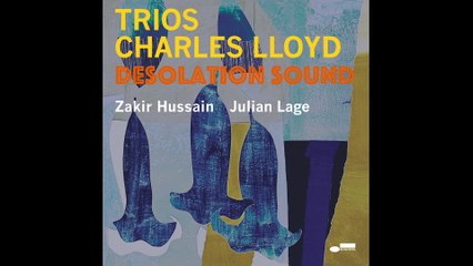 Charles Lloyd - Desolation Sound (Audio)