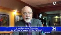 Ministerio Público rechaza pedido de rectificación presentado por mandatario Pedro Castillo