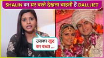 Dalljiet Kaur Wants Ex-Husband Shalin To Settle Down, Says 'Vo Shaadi Aur Bacche...'