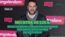 Meurtre de Lola : Bruce Toussaint choqué par les propos d'un invité, 