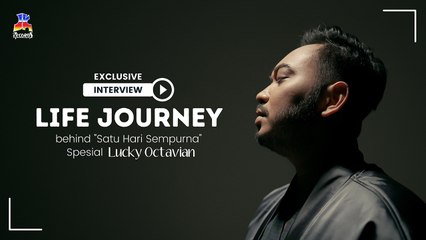 Exclusive Interview: Life Journey Behind "Satu Hari Sempurna" special Lucky Octavian