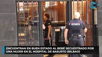 Encuentran en buen estado al bebé secuestrado por una mujer en el hospital de Basurto (Bilbao)