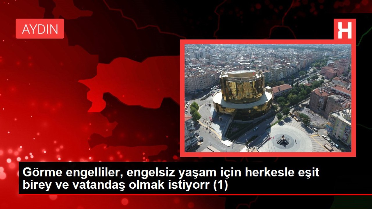 Görme engelliler, engelsiz yaşam için herkesle eşit birey ve vatandaş olmak istiyor(2)