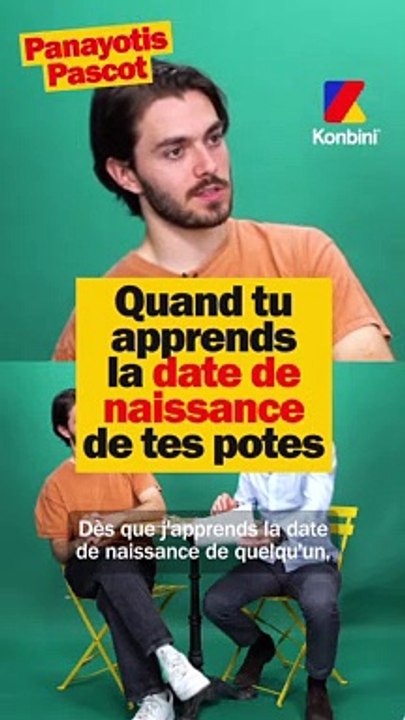 Quand tu apprends la date de naissance de tes potes avec Panayotis Pascot
