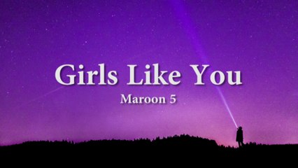 Girls Like You - Maroon 5 (Lirik+Cover)