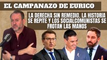 Eurico Campano: “La derecha sin remedio, la historia se repite y los socialcomunistas se frotan las manos”