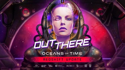 Out There Oceans of Time Official Reshift Trailer